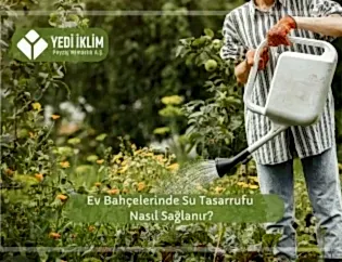 Ev Bahçelerinde Su Tasarrufu Nasıl Sağlanır?