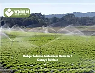 Bahçe Sulama Sistemleri Nelerdir? Detaylı Rehber