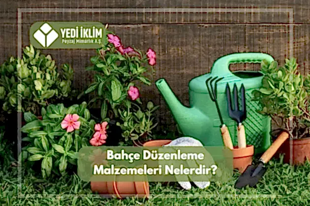 Bahçe Düzenleme Malzemeleri ve Kullanımı