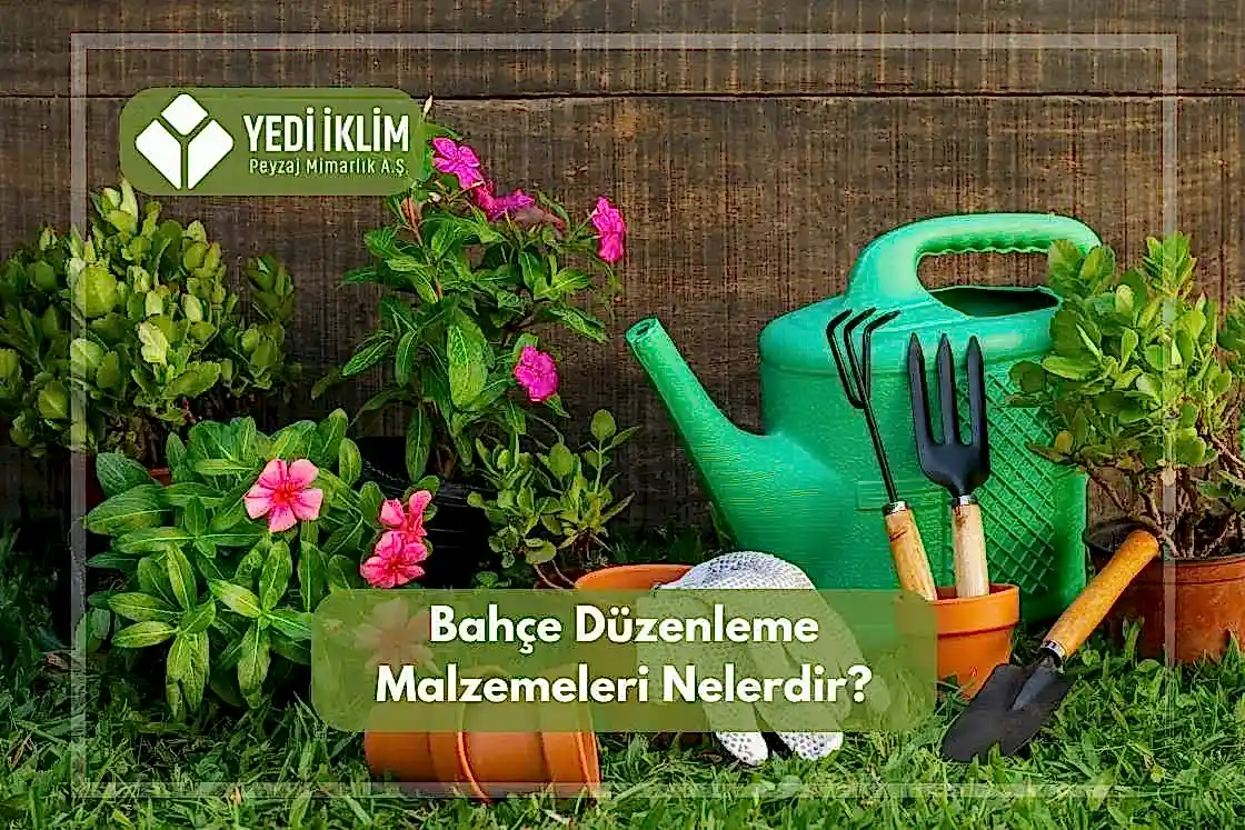 Bahçe Düzenleme Malzemeleri ve Kullanımı