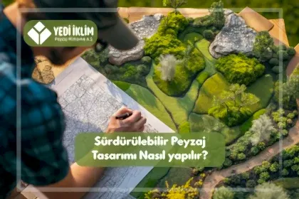 Sürdürülebilir Peyzaj Tasarımı Nasıl Yapılır?